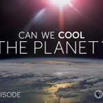Can We Cool the Planet? Full Documentary