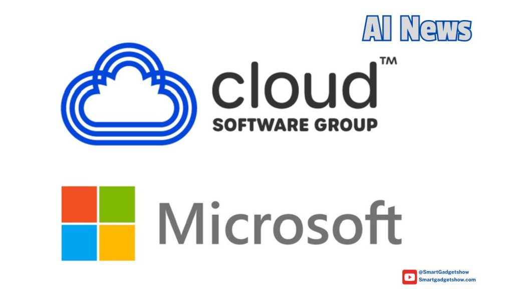 Microsoft and Cloud Software Group sign 8-year strategic partnership to bring AI generative solutions to more than 100 million people